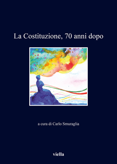 Presentazione del volume La Costituzione. 70 anni dopo a cura di Carlo Smuraglia (Viella, 2019)